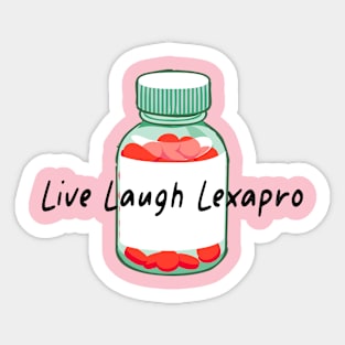 Live Laugh Lexapro Sticker